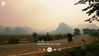 Nhạc Chill Tiktok - Tổng Hợp Những Bài Hát Tiktok "Nghe Là Nghiện" - Nhạc Lofi Chill Buồn 2024