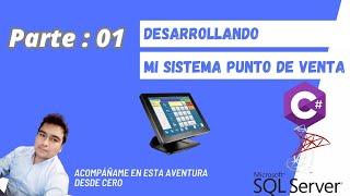 Desarrollando Mi Sistema de Punto de Venta 2024 ( C# y Microsoft SQL Server) | Parte 01 (06 horas)