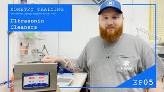 Xometry Training EP05 | The Lowdown on Ultrasonic Cleaners | Brantley Lingerfelt