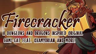 Firecracker- A Dungeons and Dragons Inspired Original Song (feat. Khamydrian and more!)