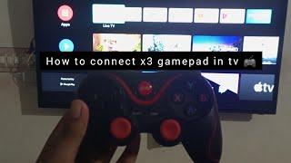 HOW TO CONNECT X3 GAMEPAD IN TV