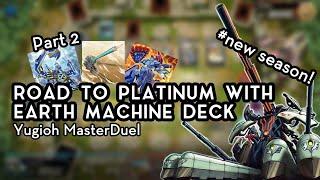 [NEW SEASON] Get platinum easy with Earth Machines! | Yugioh Master Duel | PART 2