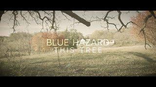 Blue Hazard - This Tree [Official Video]