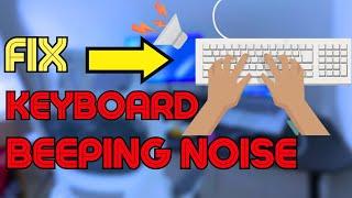 Fix Keyboard Making Beeping Noise When Typing in Windows 11/10