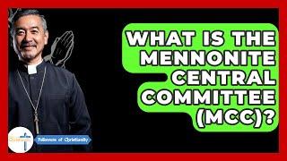 What Is The Mennonite Central Committee (MCC)? - Followers Of Christianity