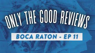 Only The Good Reviews - BOCA RATON Episode 11 | Cheffrey Eats