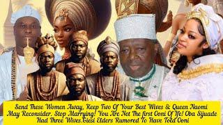 Send These Women Away, Keep Two Of Your Best Wives & Queen Naomi May Reconsider. Ooni Of Ife