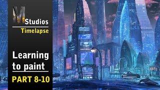 Learning How To Paint - Part 8-10: Timelapse - Sci-Fi city scene