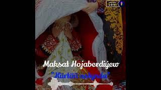 MAKSAT HOJABERDIYEW - KURTAN ASTYNDA (@nazar_official music)