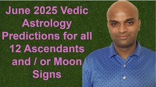 June 2025 Vedic Astrology Predictions for all 12 Ascendants and / or Moon Signs