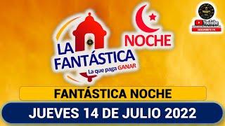 LA FANTÁSTICA NOCHE Resultado del JUEVES 14 DE JULIO de 2022 