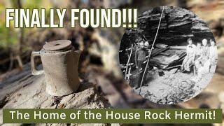 We Found the 100+ year old Home of the House Rock Hermit!!!  Major Historical Find!