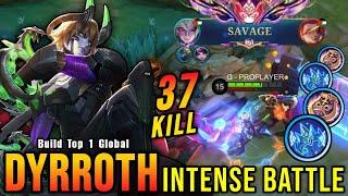 Dyrroth 37 Kills + SAVAGE!! Super Intense Battle!! - Build Top 1 Global Dyrroth ~ MLBB