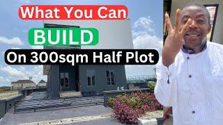 What you can Build on 300sqm half plot of Land| 4 bedroom duplex + Penthouse