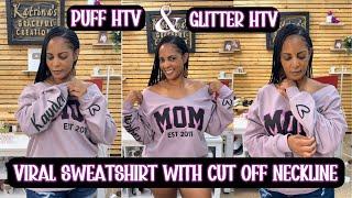 How to make the Viral Sweatshirt with 3D Puff & Glitter HTV : : Sexy Cut off Neckline!