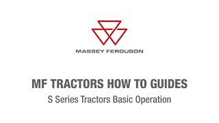 S Series Basic Operation | Massey Ferguson Tractors How To Guides