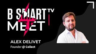 B Smart TV meet Alex Delivet, founder @Collect - B2B Rocks Interviews