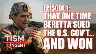 Tism Tangent Ep.1: That Time Beretta Sued The U.S. Government.