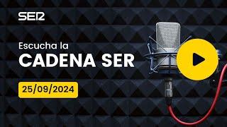 AUDIO Radio Cadena SER | 25/09/2024