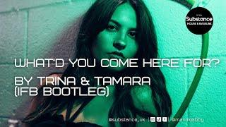 Trina & Tamara - What'd You Come Here For? (IFB Bootleg)