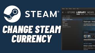 How to Change Steam Currency (2023)