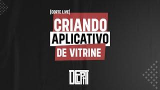 Criando App Vitrine - [Corte Live]