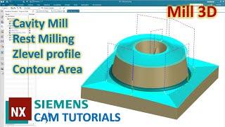 Siemens NX CAM Tutorials #11 | Mill 3D - Cavity Mill, Rest Milling, Zlevel Profile, Contour Area