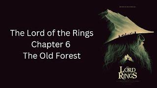 The Lord of the Rings - Ch. 6 - The Old Forest - The Fellowship of The Ring by J.R.R. Tolkien