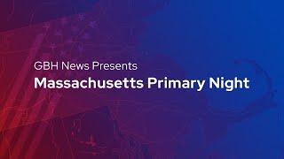 GBH News Presents: Massachusetts Primary Night