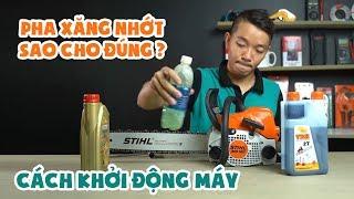 CÁCH PHA XĂNG NHỚT ĐÚNG và KHỞI ĐỘNG Máy Cưa Xích STIHL MS180