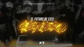 EL FUTURO DE ESTE GENERO - MATIAS MARECO FT. @GUSTYDJ