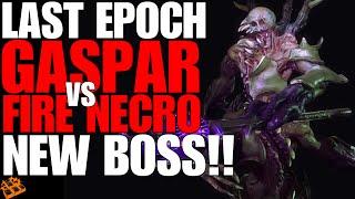 LAST EPOCH BOSS BATTLE!! ELDER GASPAR VS FIRE NECRO!! NEW 8.1 BOSS!! LET THE GAMES BEGIN!!