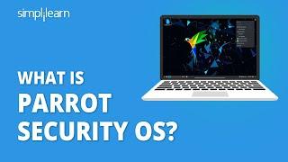 What Is Parrot Security OS? | Introduction To Parrot Security OS | Cyber Security | Simplilearn