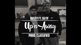 Nasty - Up'n Away ft.  DJ IV (Prod.  Classified)