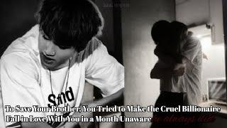 To Save ur Brother, uTried to Make the Cruel Billionaire Fall in Love With u but...|Jk oneshot