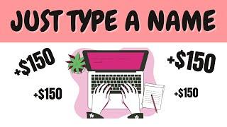 Earn $150 By Typing Names Easily (Make Money Online)