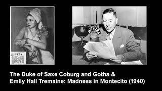 Podcast D3. Duke of Saxe-Coburg and Gotha & Emily Hall Tremaine: Nazis in California (pt 3)