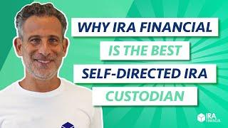 Why IRA Financial is the Best Self-Directed IRA Custodian