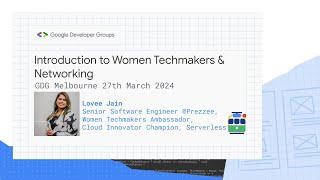 Lovee Jain - Introduction to Women Techmakers & Networking