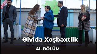 Əlvida Xoşbəxtlik 41.Bölüm