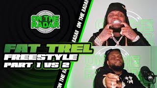 The Fat Trel "On The Radar" Freestyle (PART 1 VS 2)