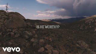 Chris Tomlin - Is He Worthy? (Lyric Video)