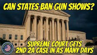 Can States Ban Gun Shows? Supreme Court Gets 2nd 2A Case In As Many Days