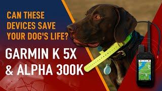 Garmin K 5X & Garmin Alpha 300K: Pros and Cons of Dog Tracking Devices