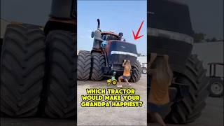 Which TRACTOR Would Make Your GRANDPA Happiest? 