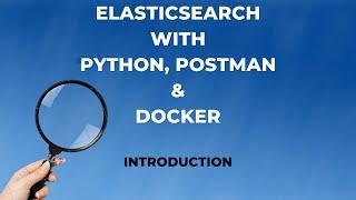 Part - 1 | Introduction | Elasticsearch tutorial series with Python, Postman & Docker