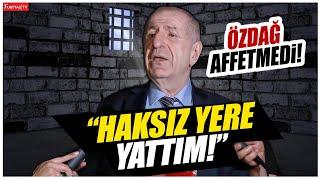 Ümit Özdağ isyan etti! "Haksız yere yattım!"