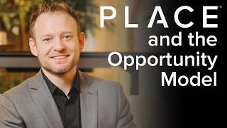 PLACE and the Opportunity Model [Aaron Bean - Ben Kinney Team]