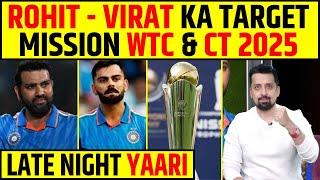 LATE NIGHT YAARI: ROHIT SHARMA,VIRAT KOHLI KA MISSION WTC & CHAMPIONS TROPHY 2025, KYA HOGA RESULT?