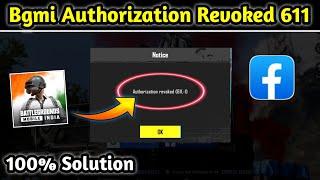 authorization revoked 611 | bgmi facebook login problem | bgmi authorization revoked 611